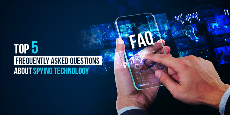 Frequently Asked Questions about Spying Technology