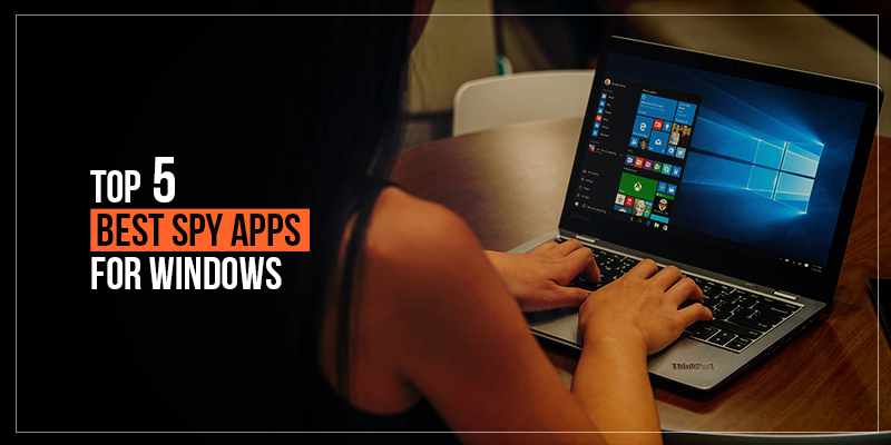 Top Best Spy Apps for Windows