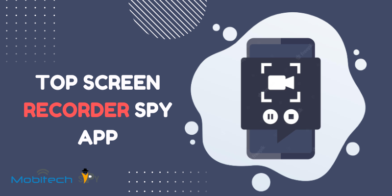 Screen Recorder Spy Apps
